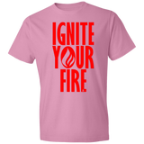 Ignite Your Fire -  Lightweight T-Shirt 4.5 oz