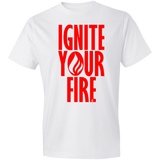 Ignite Your Fire -  Lightweight T-Shirt 4.5 oz